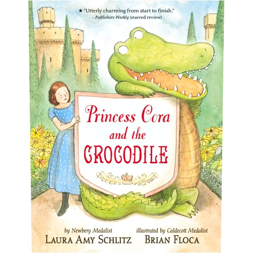 Laura Amy Schlitz,Brian Floca Princess Cora and the Crocodile