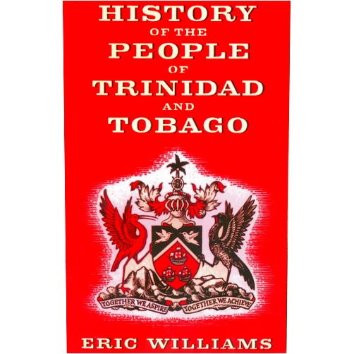 Eric Williams History of the People of Trinidad & Tobago