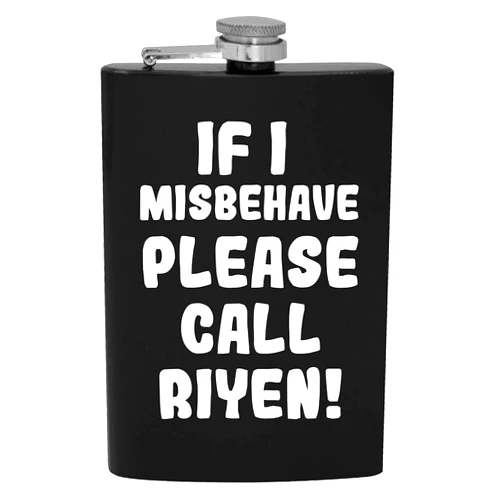 Knick Knack Gifts If I Misbehave Please Call Riyen - 8oz Hip Drinking Alcohol Flask