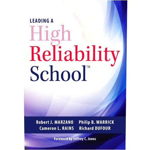 Robert J. Marzano,Philip B. Warrick,Cameron L. Rains,Richard DuFour Leading a High Reliability School (Use Data-Driven Instruction and Collaborative Teaching Strategies to Boost Academic Achievement)