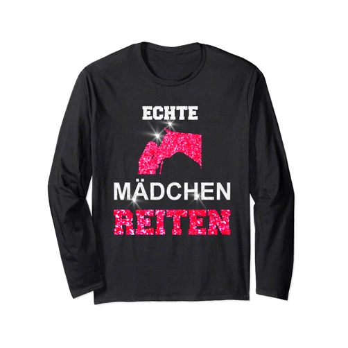 FUNNY GERMAN HORSE GIFT FOR WOMEN AND GIRLS ECHTE MÄDCHEN REITEN, GESCHENK FÜR PFERDE UND PONY FREUNDE Long Sleeve T-Shirt