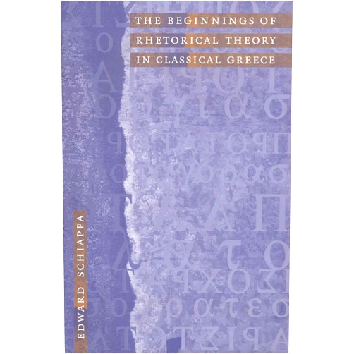 By Edward Schiappa (Author) The Beginnings of Rhetorical Theory in Classical Greece