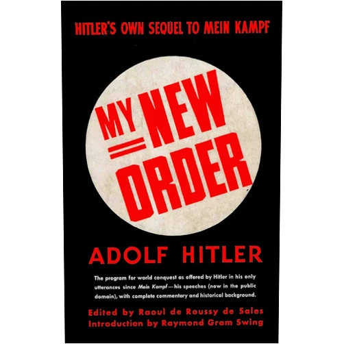 Adolph Hitler,Count Raoul Jean Jacques Francois de Roussy de Sales,Raymond Gram Swing,Sam Sloan My New Order A Collection of Speeches by Adolph Hitler Volume One