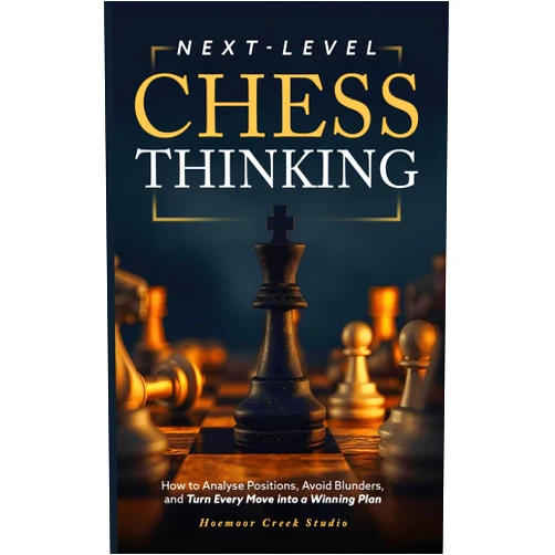 Hoemoor Creek Studio,Mark Bullen Next-Level Chess Thinking: How to Analyse Positions, Avoid Blunders, and Turn Every Move into a Winning Plan