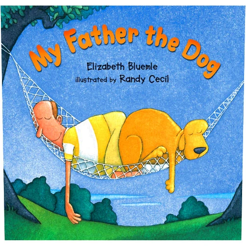 By Elizabeth Bluemle (Author), Randy Cecil (Illustrator) My Father the Dog