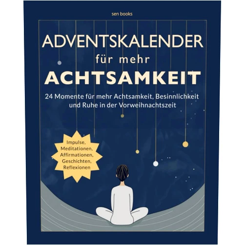 German Edition by sen books (Author) ADVENTSKALENDER für mehr ACHTSAMKEIT: 24 inspirierende Impulse, Affirmationen, Geschichten, Reflexionen | Achtsamkeits-Adventskalender für ... Buch für Frauen (German Edition)