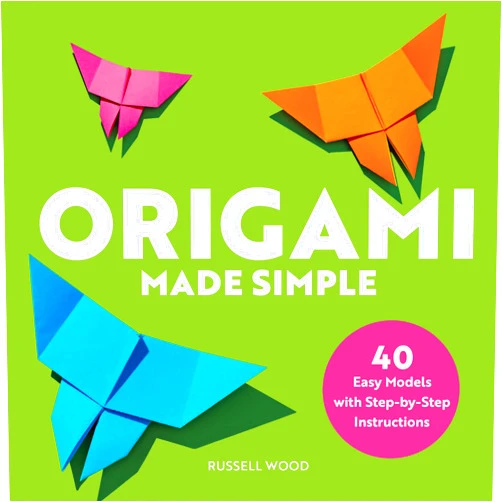 By Russell Wood (Author) Origami Made Simple: 40 Easy Models with Step-by-Step Instructions