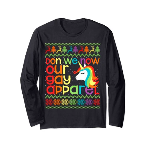 Gay Ugly Christmas Sweaters, Apparel, and Gifts Gay Christmas Rainbow Unicorn Don We Now Our Gay Apparel Long Sleeve T-Shirt