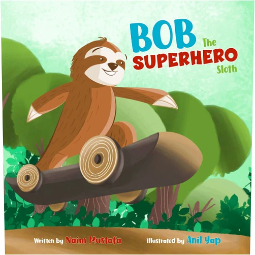 Naim Mustafa,Anil Yap,Bryony Van Der Merwe Bob the Superhero Sloth