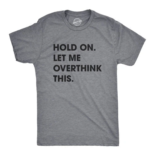 Crazy Dog T-Shirts Crazy Dog Men's T Shirt Hold On Let Me Overthink This Funny Sarcastic Adult Tee