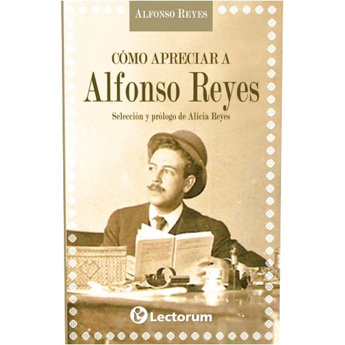 Alfonso Reyes Como apreciar a Alfonso Reyes (Spanish Edition)