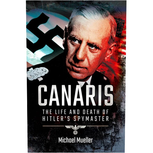 By Michael Mueller (Author) Format: Kindle Edition Canaris: The Life and Death of Hitler's Spymaster