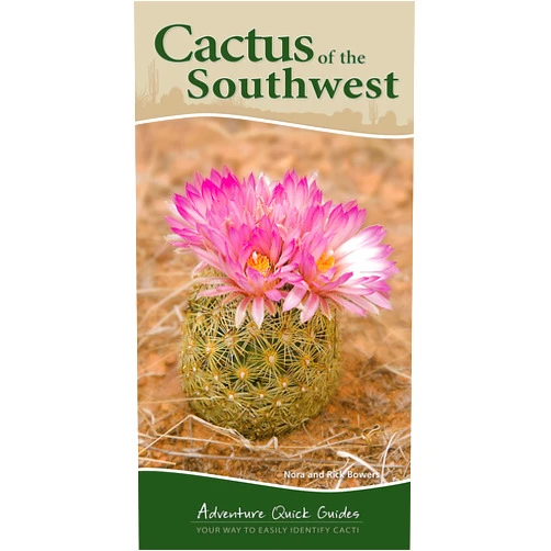 By Nora Bowers (Author), Rick Bowers (Author) Cactus of the Southwest: Your Way to Easily Identify Cacti (Adventure Quick Guides)