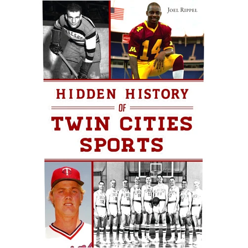By Joel Rippel (Author) Format: Kindle Edition Hidden History of Twin Cities Sports