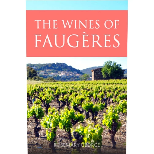 Rosemary George MW Chevalier de l’Ordre de Mérite Agricole (France) The Wines of Faugères