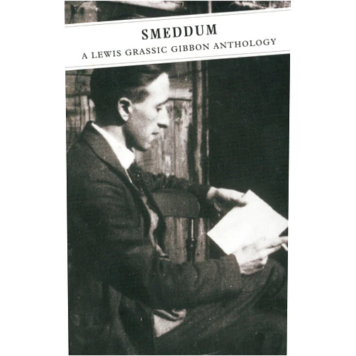 By Lewis Grassic Gibbon (Author) Format: Kindle Edition Smeddum: A Lewis Grassic Gibbon Anthology (Canongate Classics Book 97)
