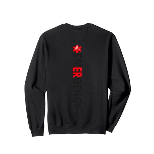 Emergency Department Emergency Nurse Tee Emergency Department Emergency Room Nurse ( on back ) Sweatshirt