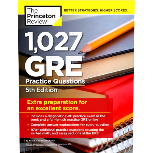 The Princeton Review 1,027 GRE Practice Questions, 5th Edition: GRE Prep for an Excellent Score (Graduate School Test Preparation)