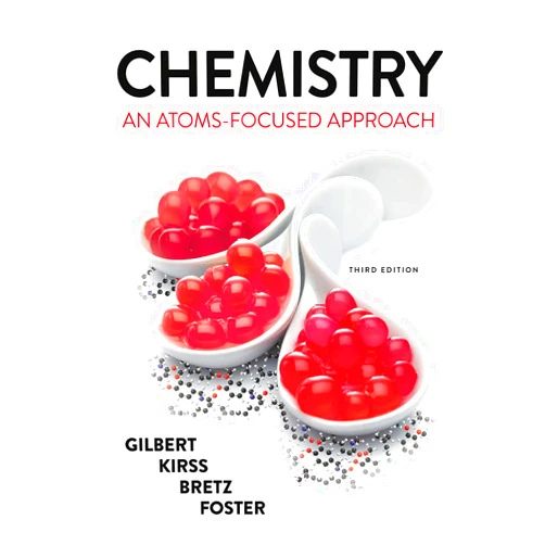 Thomas R. Gilbert,Rein V. Kirss,Stacey Lowery Bretz,Natalie Foster Chemistry: An Atoms-Focused Approach