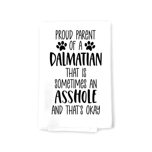 Honey Dew Gifts, Proud Parent of a Dalmatian That is Sometimes an Asshole, Funny Pet Kitchen Towels, Absorbent Dog Themed Hand and Dish Towel, 10572