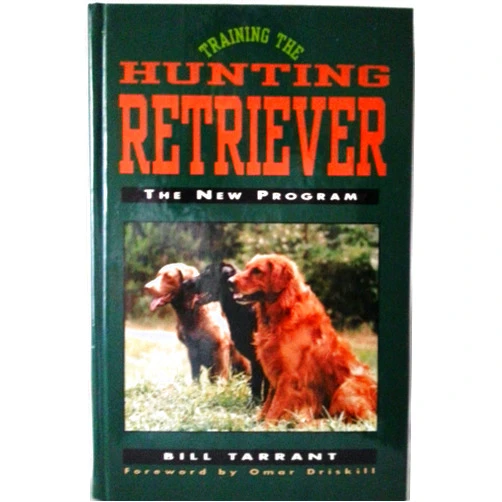 Bill Tarrant Training the Hunting Retriever: The New Program