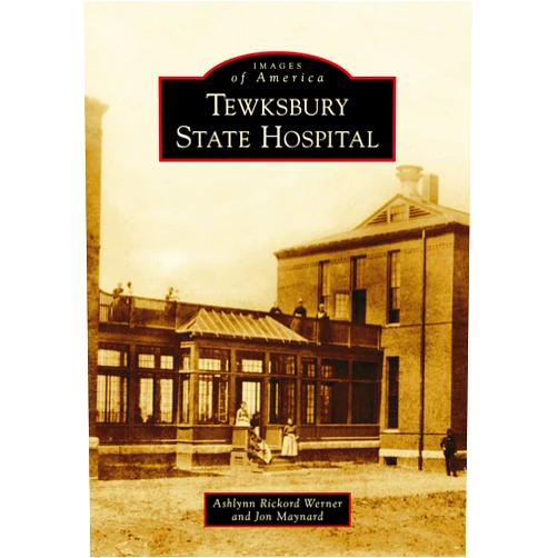 By Ashlynn Rickord Werner (Author), Jon Maynard (Author) Tewksbury State Hospital (Images of America)
