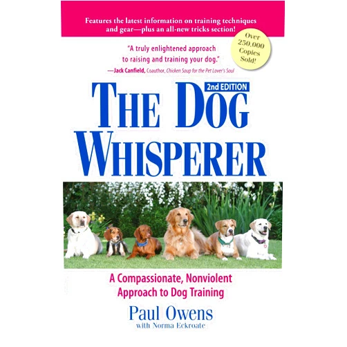 By Paul Owens (Author), Norma Eckroate (Author) The Dog Whisperer: A Compassionate, Nonviolent Approach to Dog Training