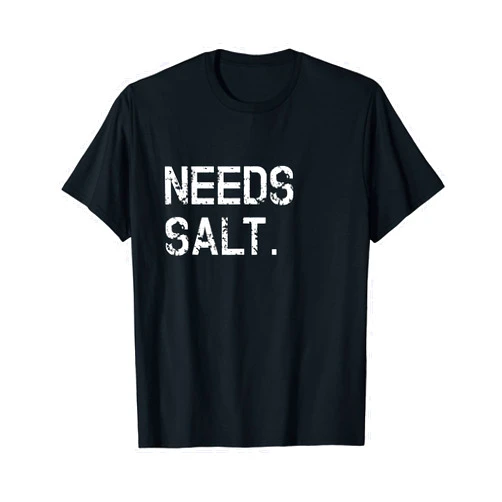 Chef T-Shirts & Funny Cooking Gifts Needs Salt Shirt Funny Cooking Chef Gift T-Shirt