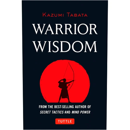 By Kazumi Tabata (Author) Warrior Wisdom: (Analysis of SUN TZU'S THE ART OF WAR, Shokatsu Komei's THE TACTICS, And More)