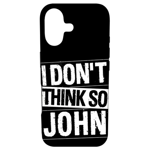 Funny Quote Designs I Don't Think SO John Funny Quote Case for iPhone 17
