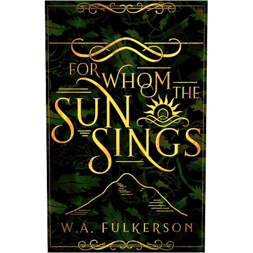 W.A. Fulkerson For Whom the Sun Sings
