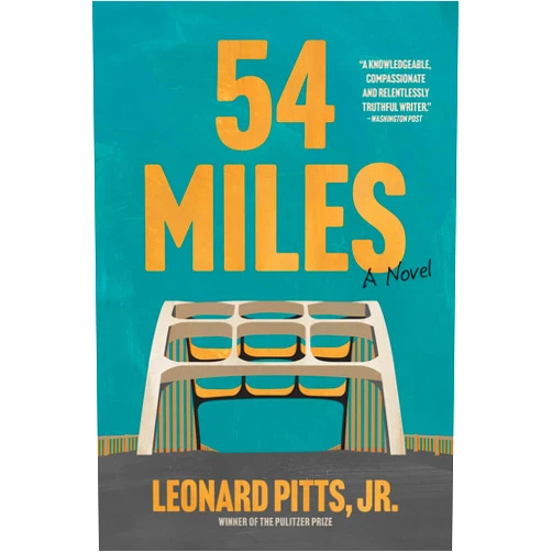 Leonard Pitts Jr. 54 Miles: A Novel