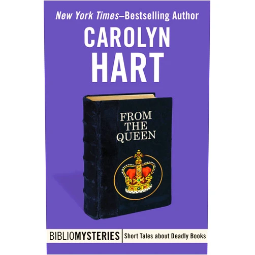 By Carolyn Hart (Author) Format: Kindle Edition From the Queen (Bibliomysteries Book 22)