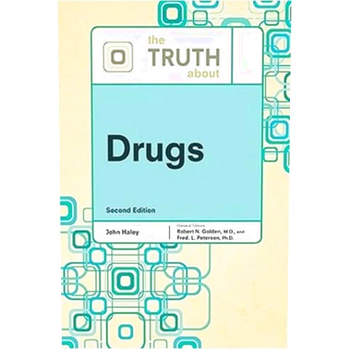 John Haley,Robert N. Golden,Ph.D. Peterson, Fred L. The Truth About Drugs