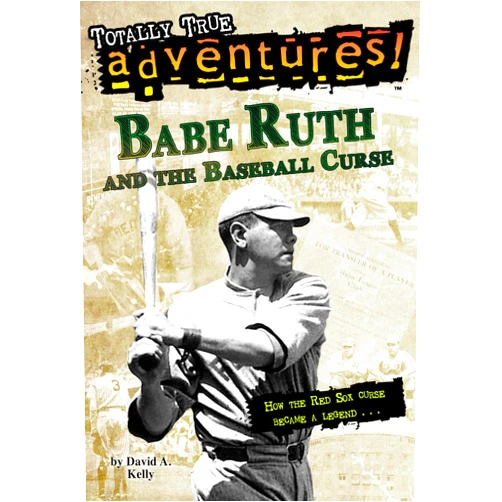 David A. Kelly,Tim Jessell Babe Ruth and the Baseball Curse (Totally True Adventures): How the Red Sox Curse Became a Legend . . .