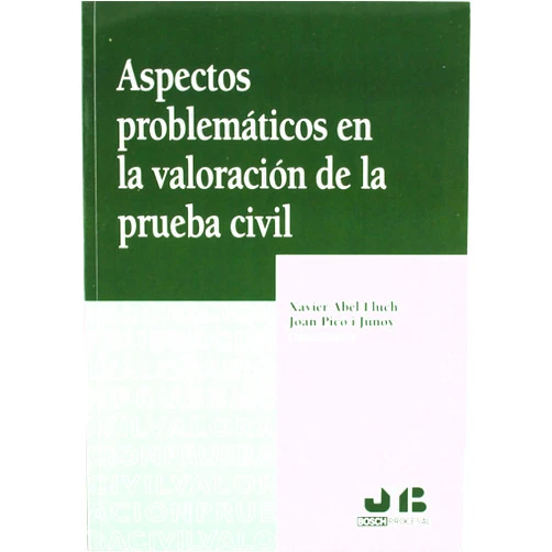 Spanish Edition by Xavier Abel Lluch (Director), Joan Picó i Junoy (Director) Aspectos problemáticos en la valoración de la prueba civil.