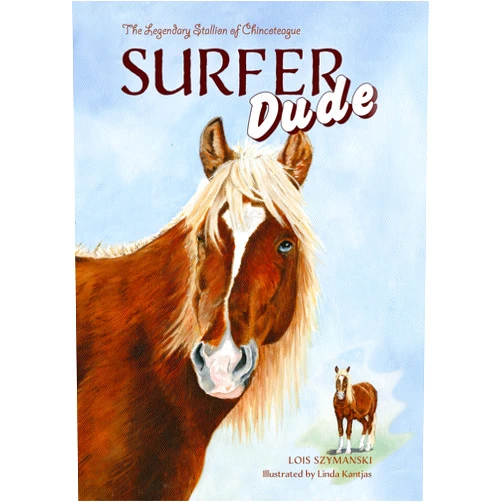 By Lois Szymanski (Author), Linda Kantjas (Illustrator) Surfer Dude: The Legendary Stallion of Chincoteague