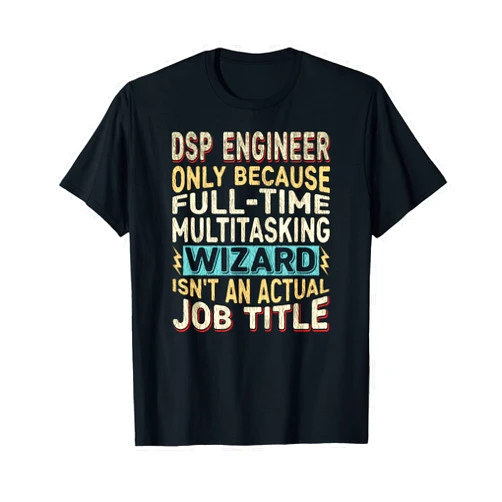 DSP Engineer Gifts by Detuli Wizard Job Title Quote - Funny DSP Engineer T-Shirt