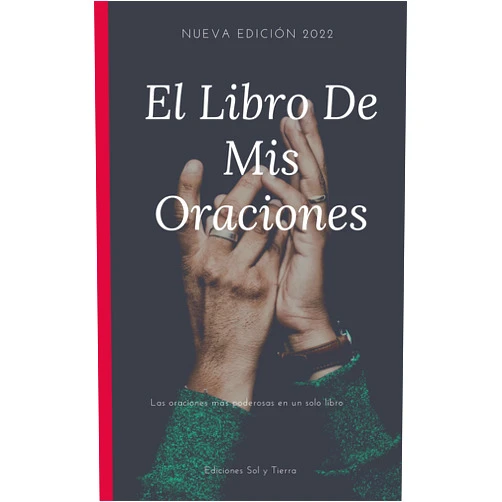 Spanish Edition by Sol y Tierra ediciones (Author) Format: Kindle Edition El libro de mis oraciones / Edicion 2022: Oraciones diarias en español (Libros de oraciones) (Spanish Edition)