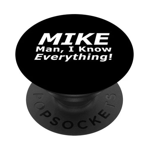 Funny MIKE Gift Funny Mike Knows Everything PopSockets Adhesive PopGrip