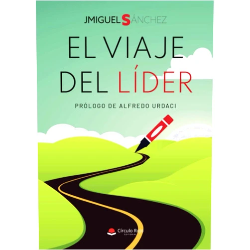 José Miguel Sánchez Martín El viaje del líder (Spanish Edition)