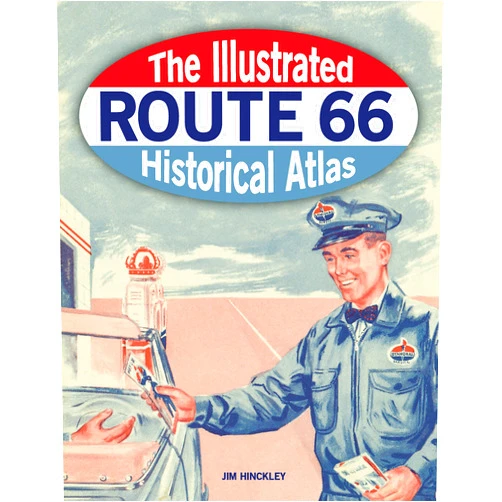 Jim Hinckley The Illustrated Route 66 Historical Atlas