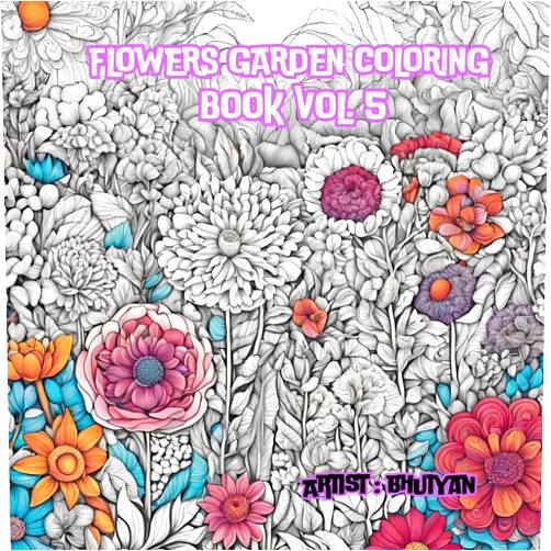 Nazrul Bhuiyan Blooming Bliss: A Garden of Tranquil 100 Flower Garden Designs, For Kids and Adult, Volume # 5