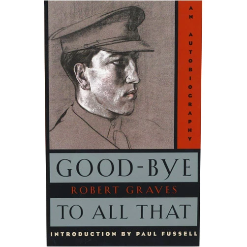 Robert Graves Good-Bye to All That: An Autobiography