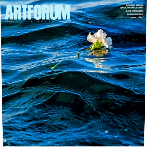By ARTFORUM INTERNATIONAL Magazine Summer 2022 Volume 60 No. 10 Cover by Coco Fusco (Author) ARTFORUM INTERNATIONAL Magazine Summer 2022 Volume 60 No. 10 Cover by Coco Fusco