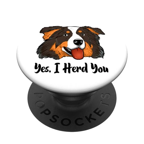 Funny Australian Shepherd Aussie Gifts For Women Aussie Black Tri Australian Shepherd Yes I Herd You PopSockets Adhesive PopGrip