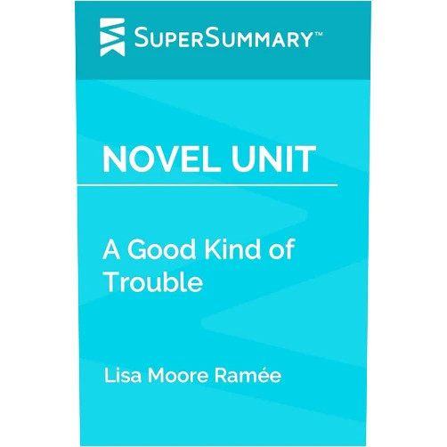 SuperSummary Novel Unit: A Good Kind of Trouble by Lisa Moore Ramée (SuperSummary)
