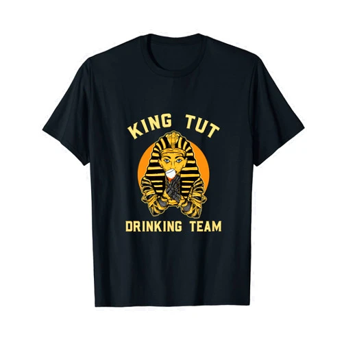 King Tut Drinking Team King Tut Tomb Mummy Death Ancient Egypt red white wine T-Shirt