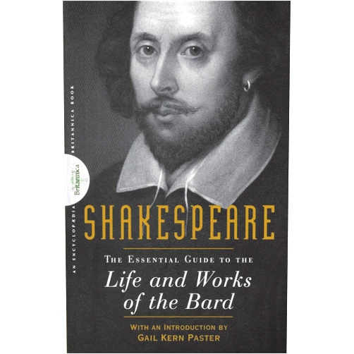 Encyclopaedia Britannica,Gail Kern Paster Shakespeare: The Essential Guide to the Life and Works of the Bard