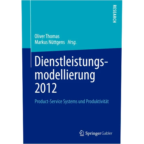 Oliver Thomas,Markus Nüttgens Dienstleistungsmodellierung 2012: Product-Service Systems und Produktivität (German Edition)